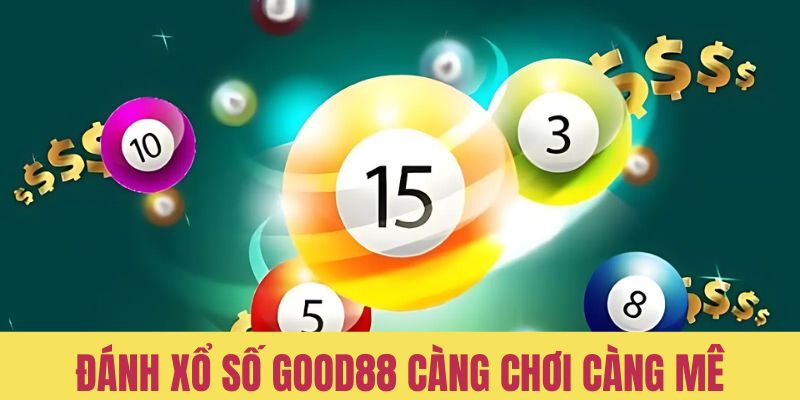 Xổ số Good88 càng chơi càng mê 