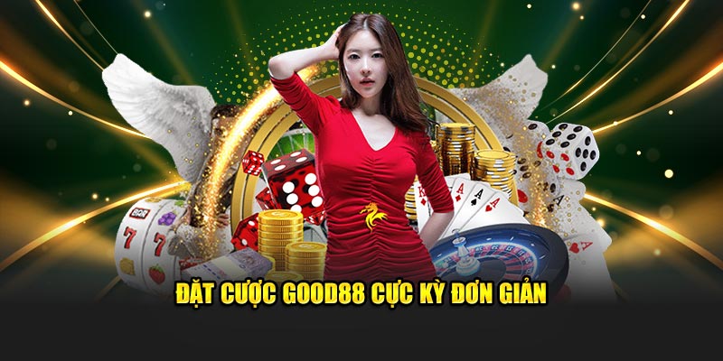 Đặt cược Good88 cực kỳ đơn giản