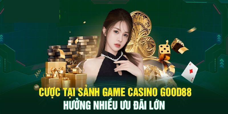 Chia sẻ những bí kíp chơi đỉnh cao tại Casino Good88