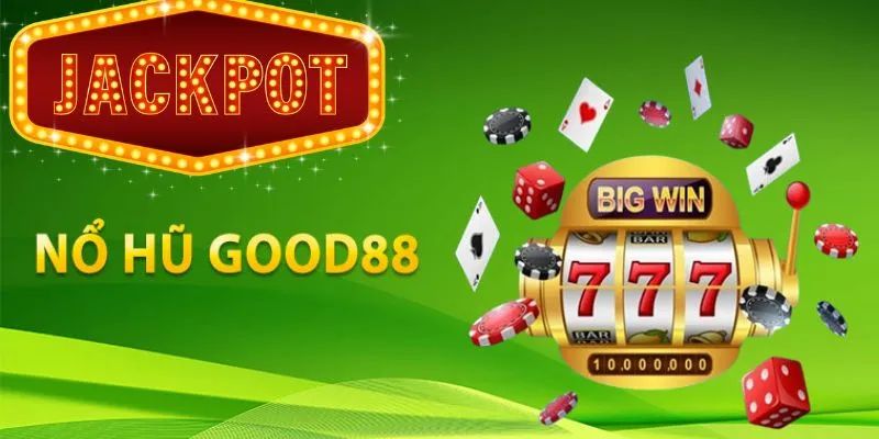 Ưu điểm hấp dẫn khi truy cập sảnh game nổ hũ Good88