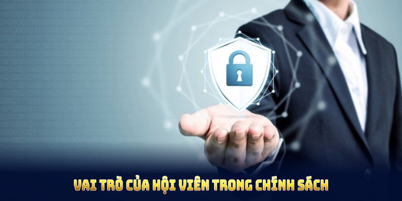 Vai trò của hội viên trong chính sách bảo mật Good88 được chú ý